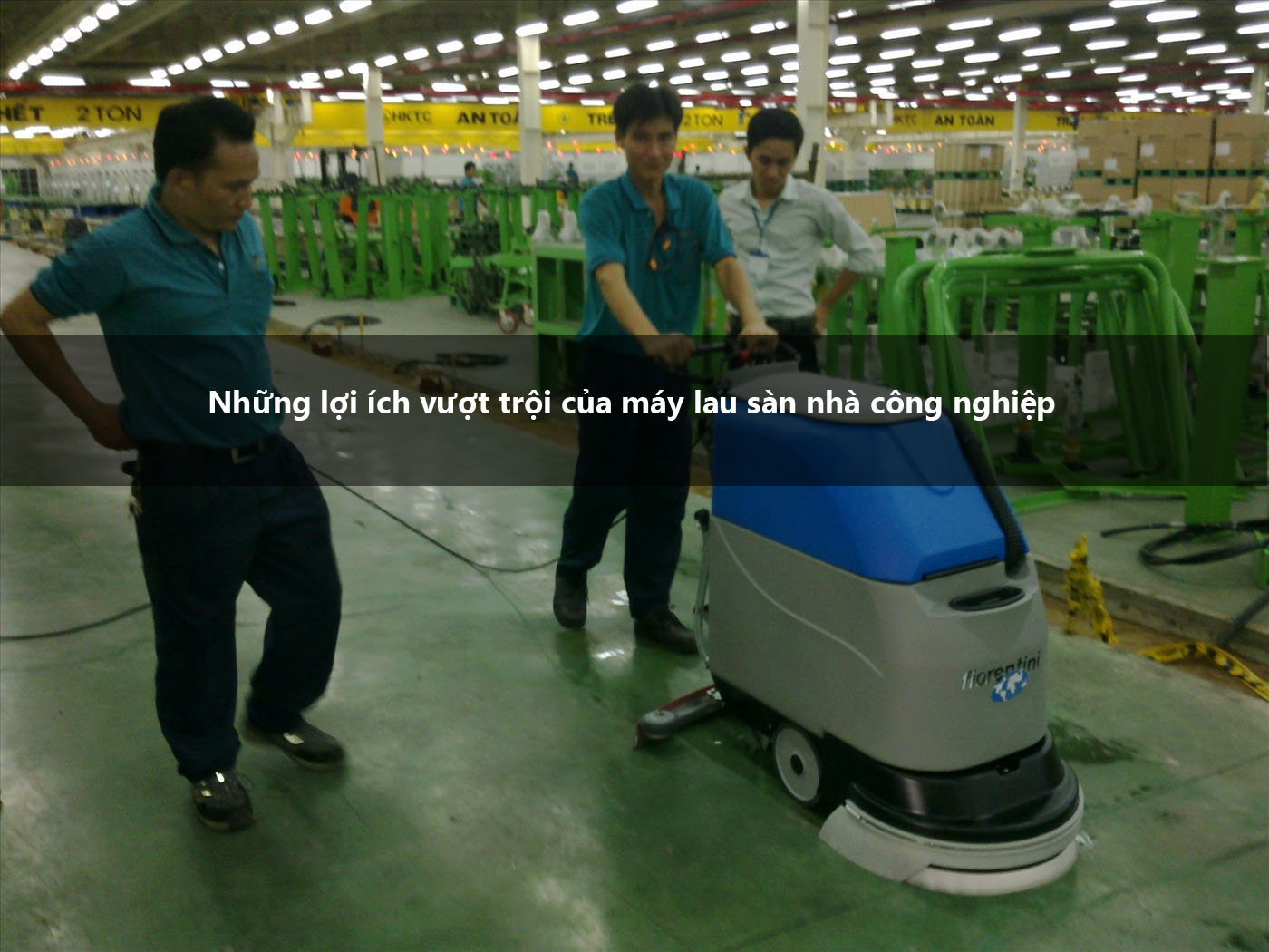 Những lợi ích vượt trội của máy lau sàn nhà công nghiệp